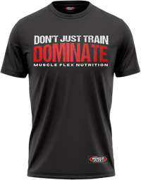 Don't Just Train Dominate T shirt