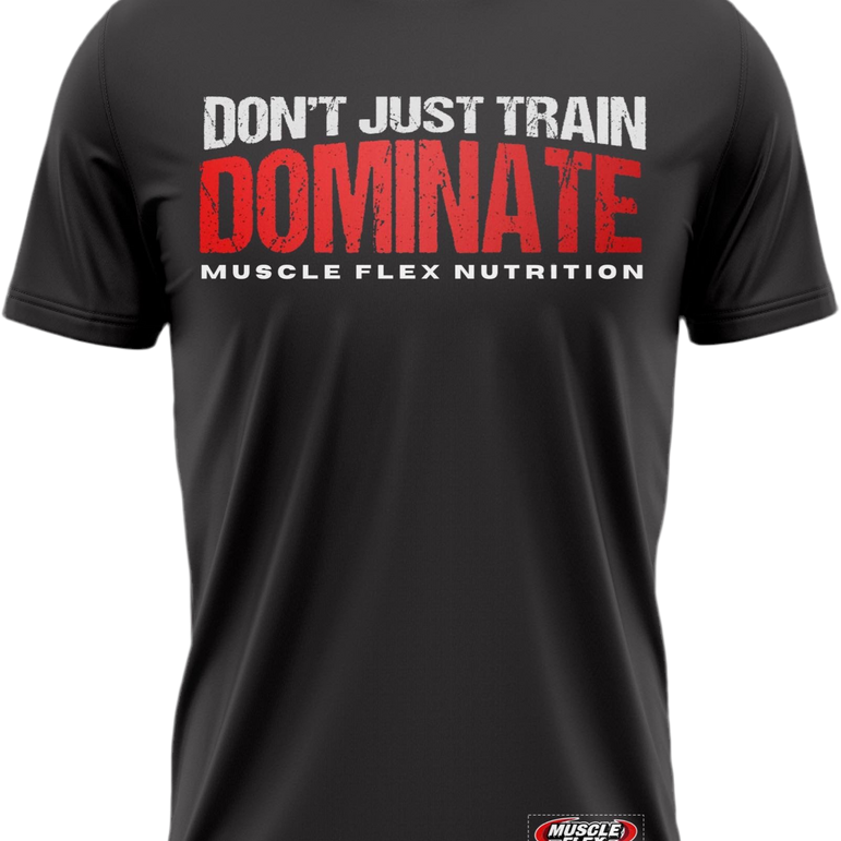 Don't Just Train Dominate T shirt