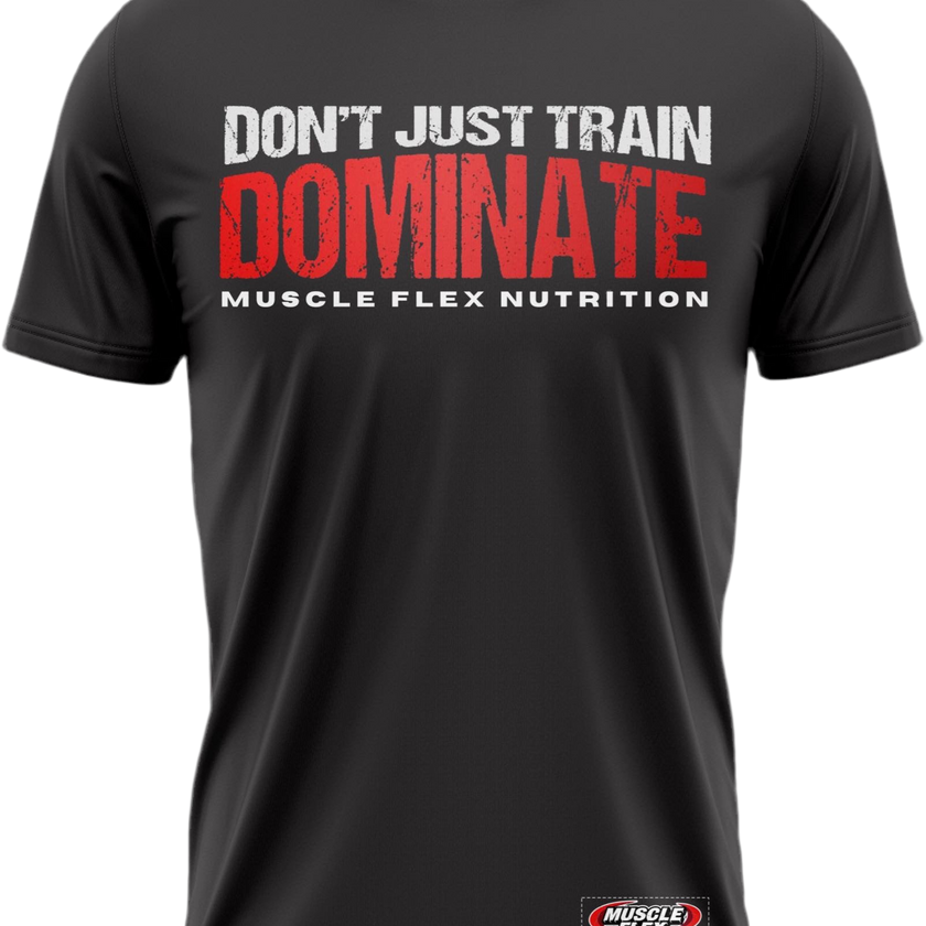 Don't Just Train Dominate T shirt