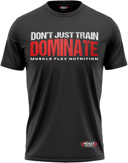 Don't Just Train Dominate T shirt