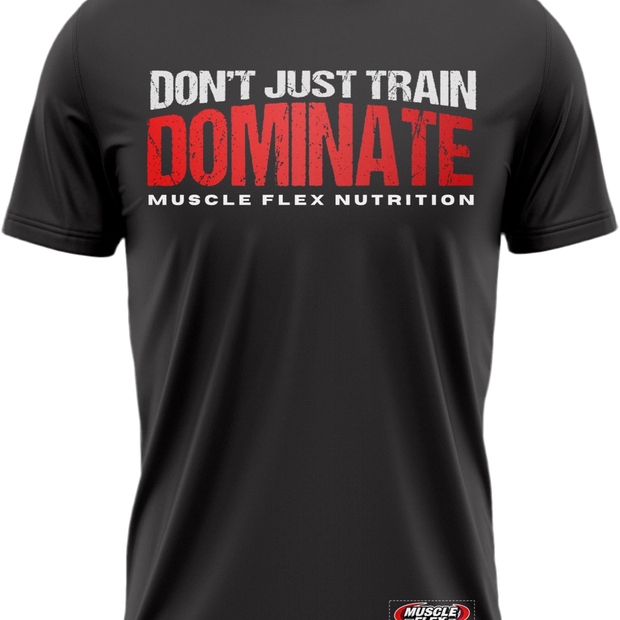 Don't Just Train Dominate T shirt
